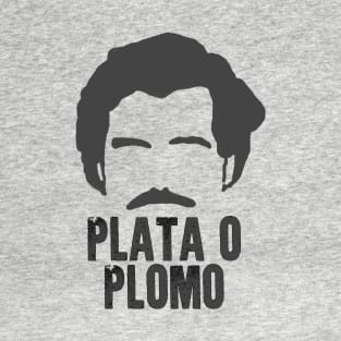 Plata o plomo T-Shirt